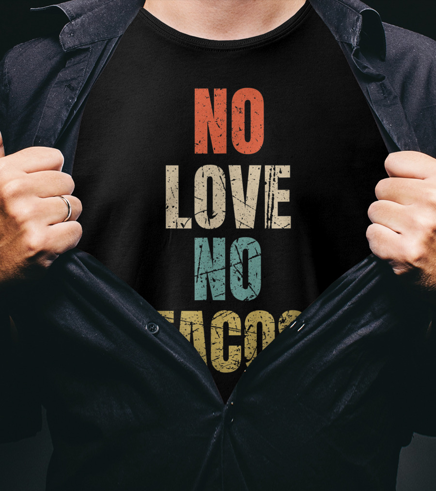 No Love No Tacos Vintage Text T-Shirt
