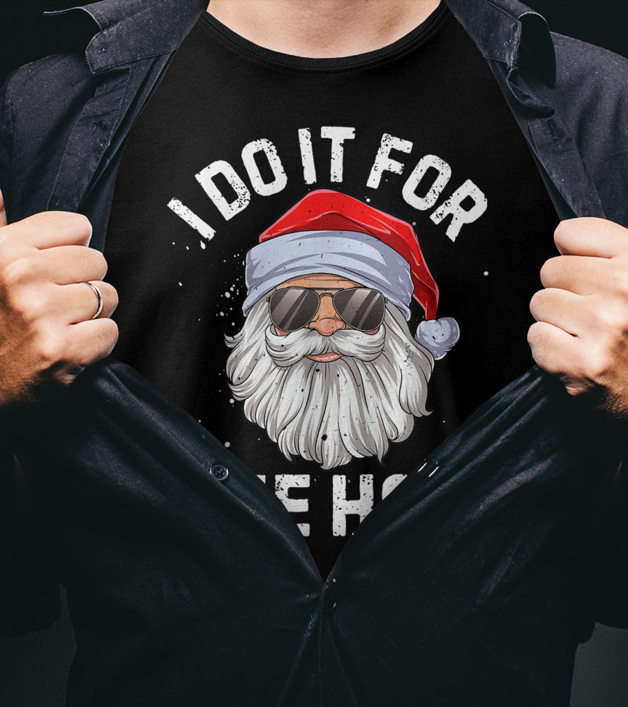 I Do It For The Ho's Funny Inappropriate Santa With Sunglasses And Red Hat T-Shirt