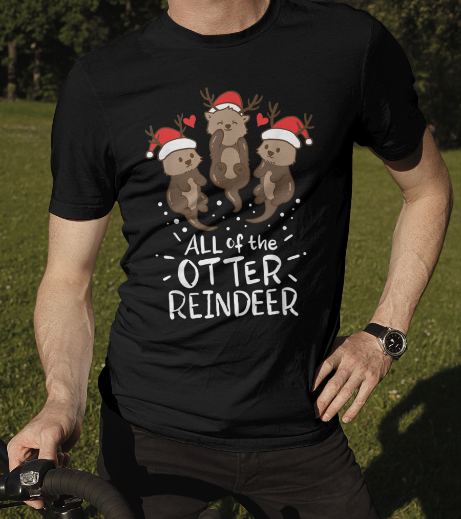 All Of The Otter Reindeer Christmas Xmas Present T-Shirt