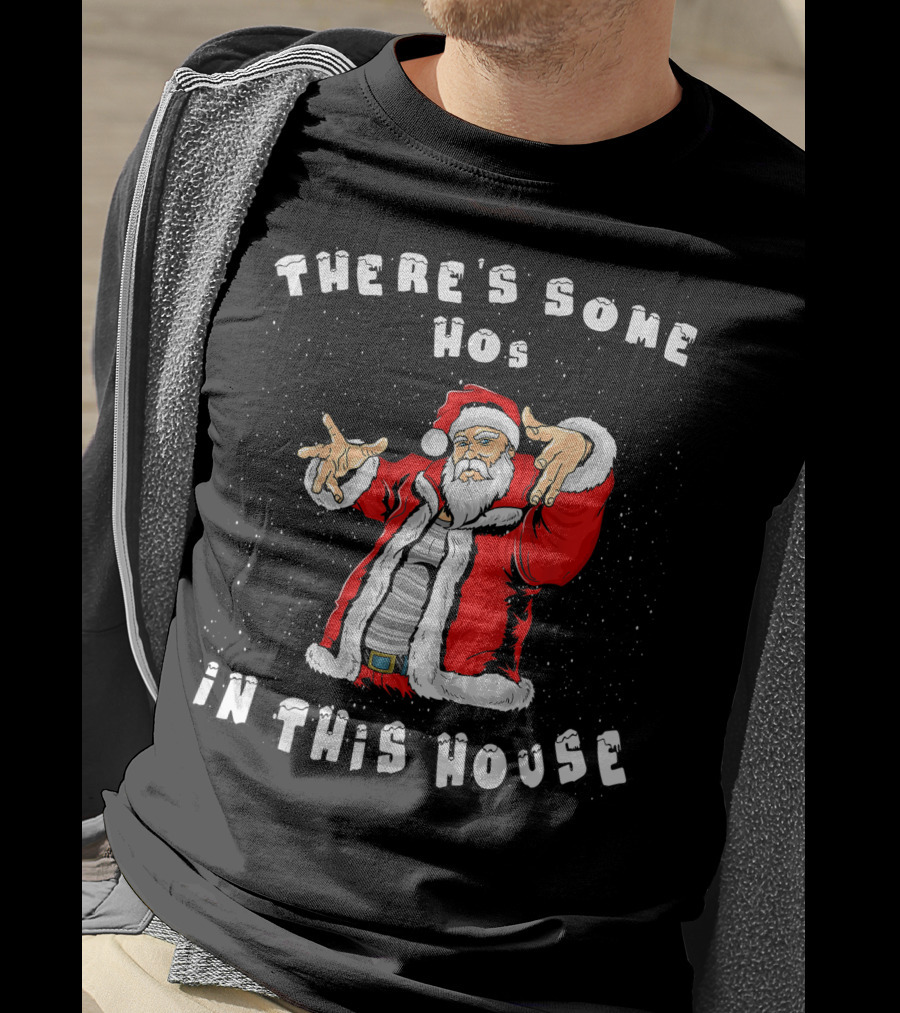 There's Some Hos In This House Funny Santa Christmas T-Shirt