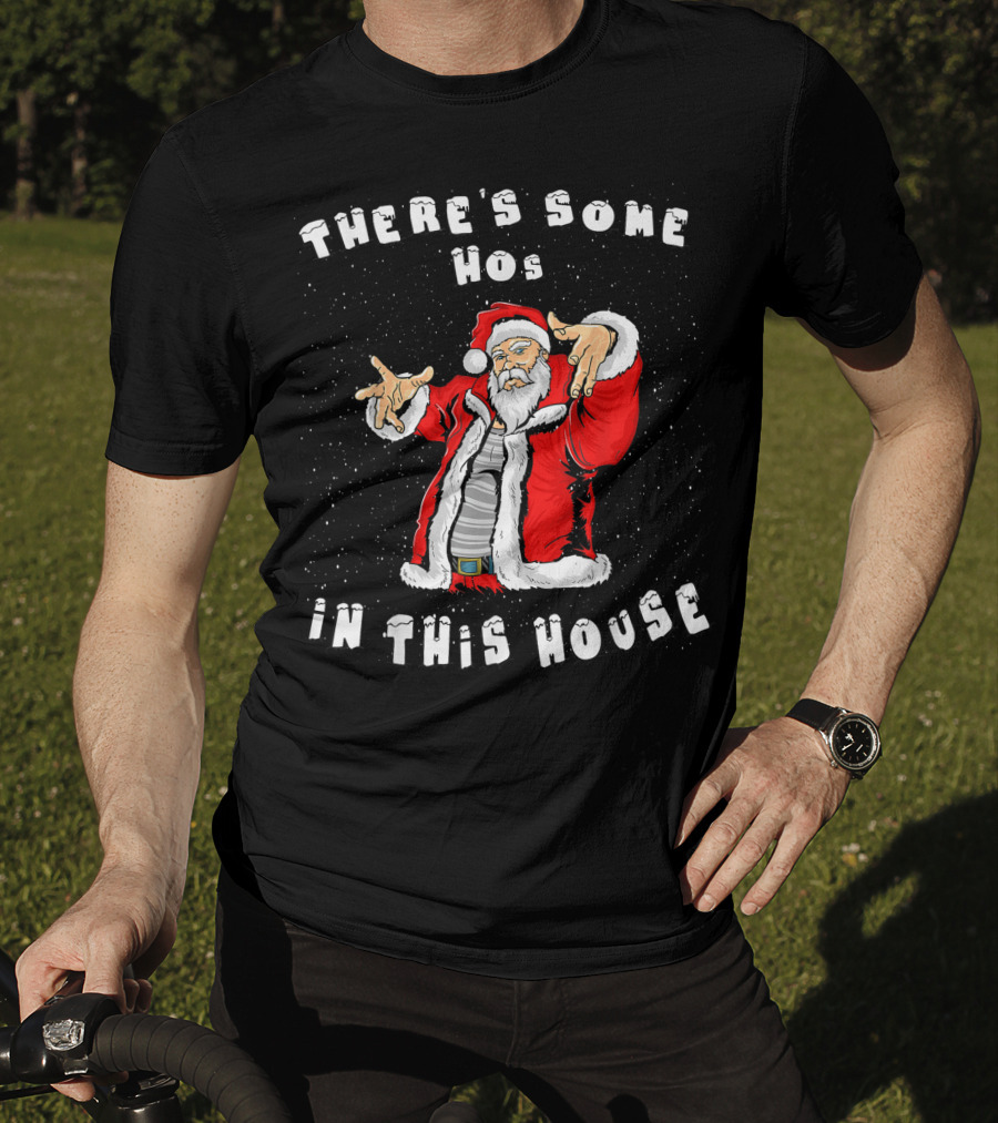 There's Some Hos In This House Funny Santa Christmas T-Shirt