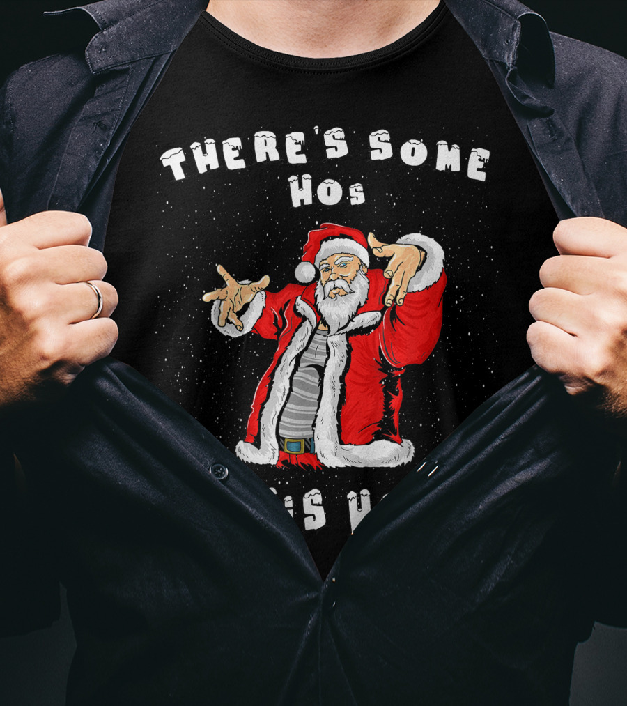 There's Some Hos In This House Funny Santa Christmas T-Shirt
