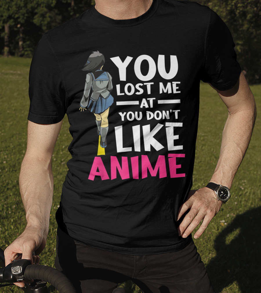 You Lost Me At You Don’t Like Anime Manga Cosplay Otaku T-Shirt