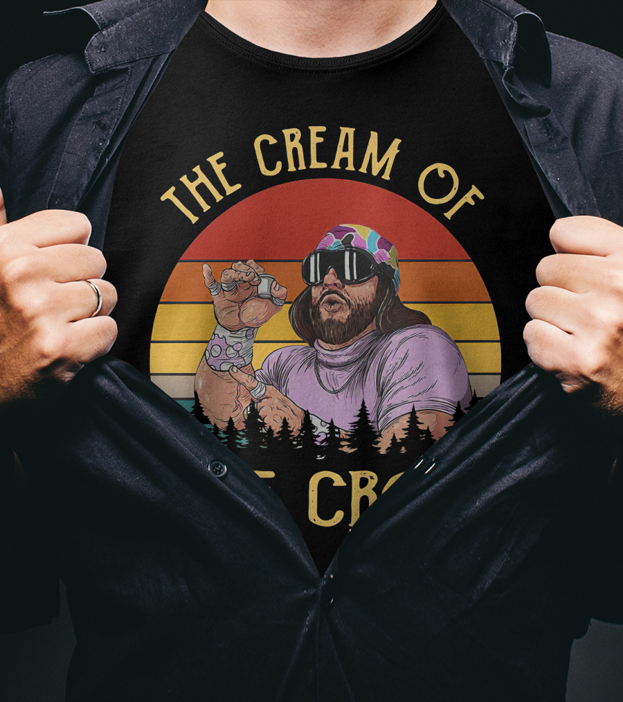 The Cream Of The Crop Macho Man T-Shirt