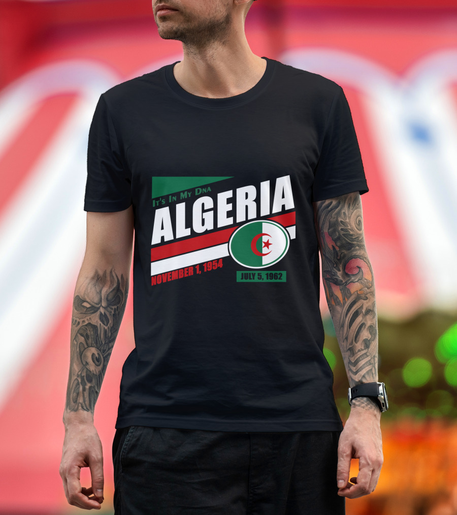 Algeria It's In My DNA November 1, 1954 July 5, 1962 Flag T-Shirt