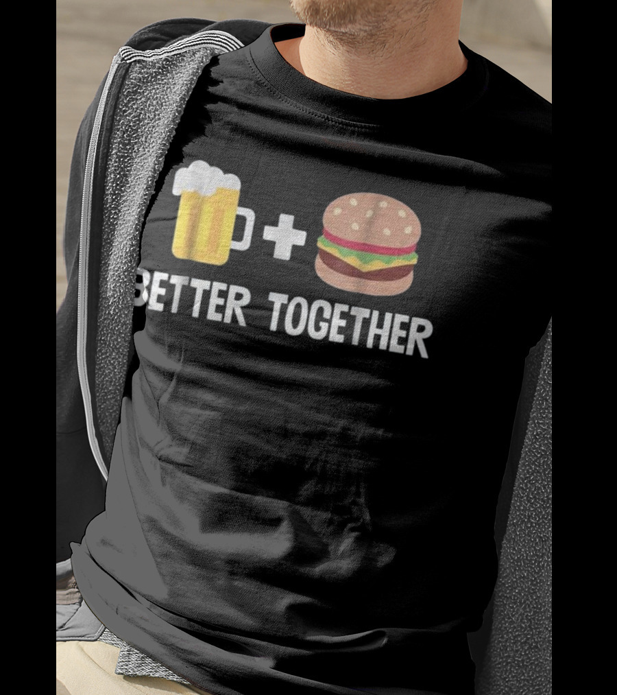 Beer Mug And Burger Better Together Plus Sign Duo T-Shirt
