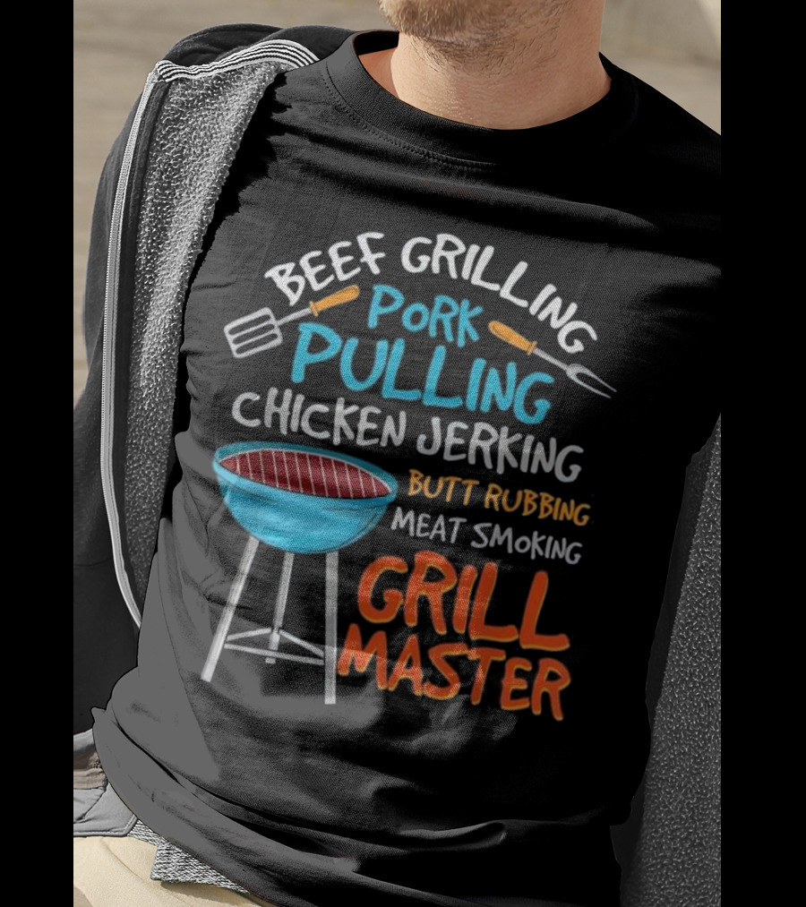 Beef Grilling Pork Pulling Chicken Jerking Butt Rubbing Meat Smoking Grill Master T-Shirt