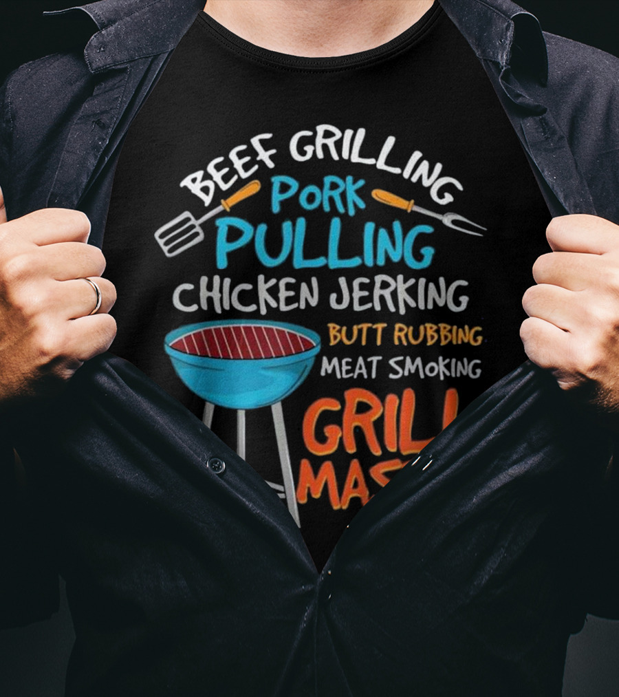 Beef Grilling Pork Pulling Chicken Jerking Butt Rubbing Meat Smoking Grill Master T-Shirt