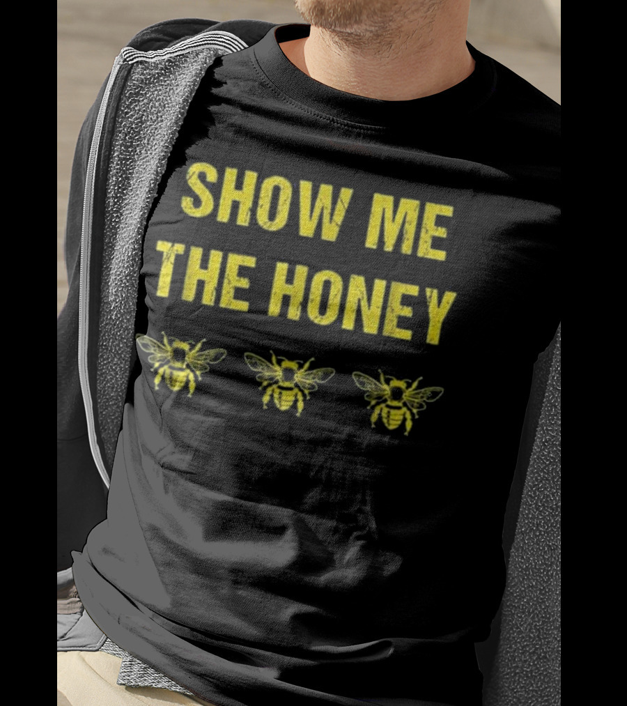 Show Me The Honey Beekeeper Funny Bees T-Shirt