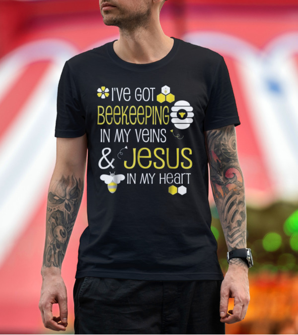 Premium T-Shirt: I've Got Beekeeping in My Veins and Jesus in My Heart T-Shirt I've Got Beekeeping in My Veins and Jesus in My Heart T-Shirt