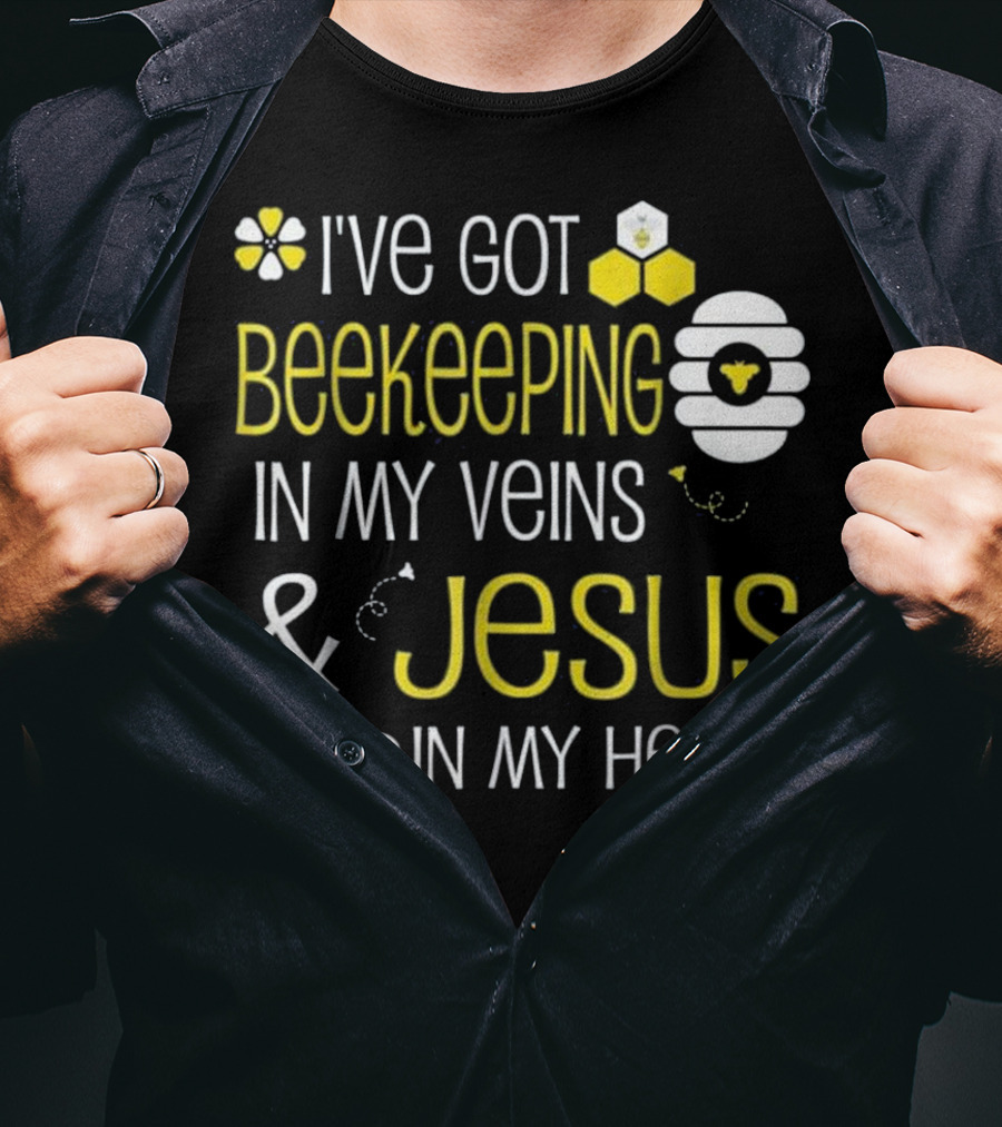 I've Got Beekeeping In My Veins And Jesus In My Heart T-Shirt