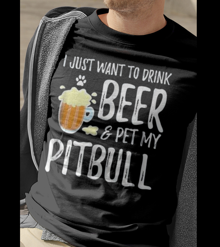 I Just Want To Drink Beer And Pet My Pitbull Paw Print Funny Dog Mom T-Shirt