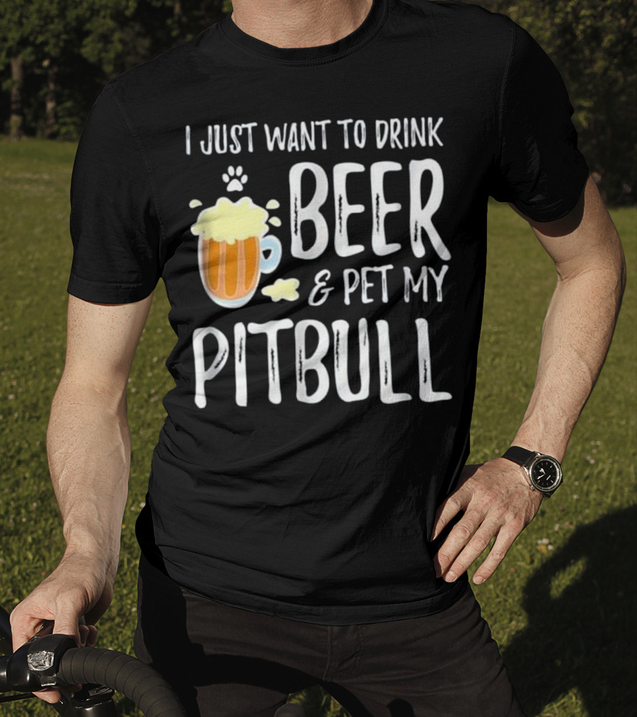 I Just Want To Drink Beer And Pet My Pitbull Paw Print Funny Dog Mom T-Shirt