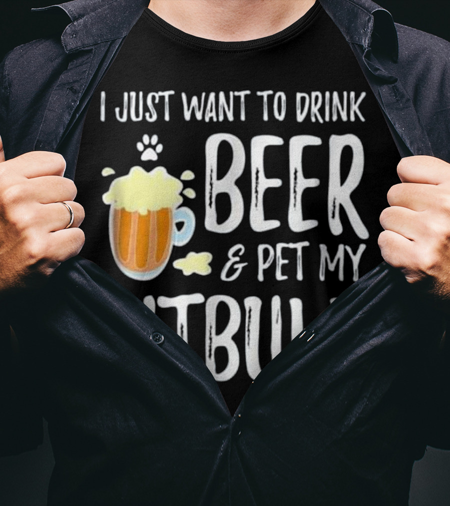I Just Want To Drink Beer And Pet My Pitbull Paw Print Funny Dog Mom T-Shirt