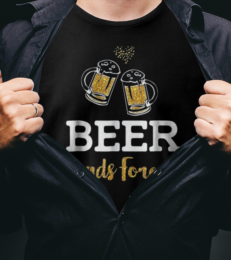 Beer Friends Forever Glitter Mug Cheers Heart T-Shirt