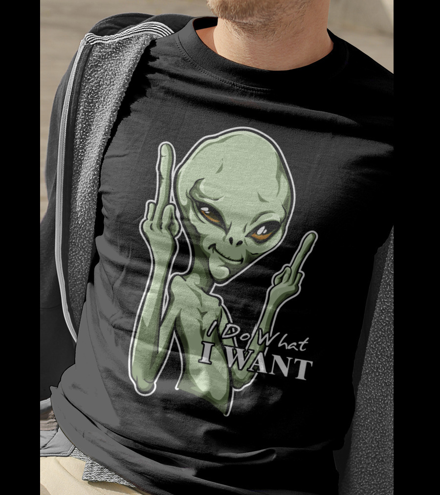 I Do What I Want Alien Middle Finger Gesture T-Shirt