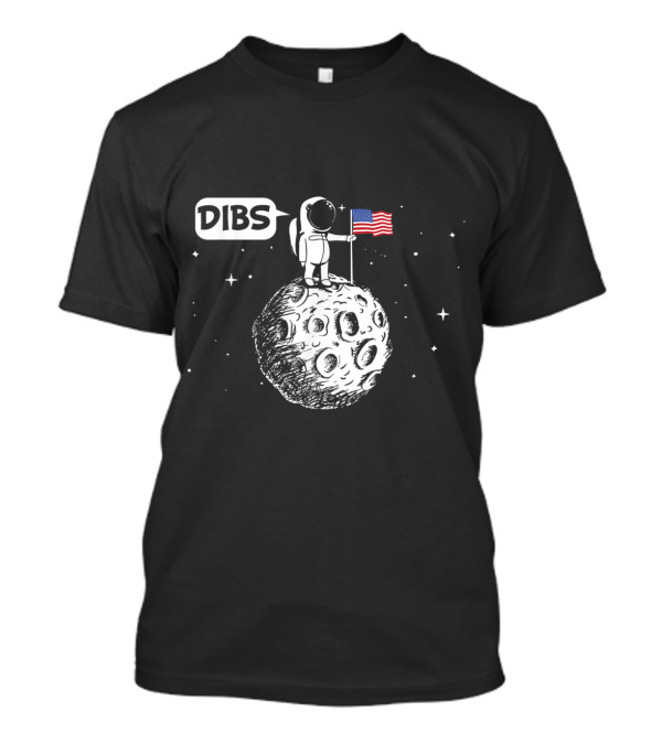 DIBS Astronaut Claiming Moon With American Flag In Space Scene T-Shirt