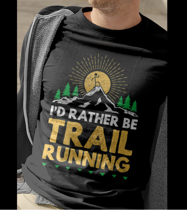I'd Rather Be Trail Running Mountain Adventure Sunburst Nature Scene T-Shirt