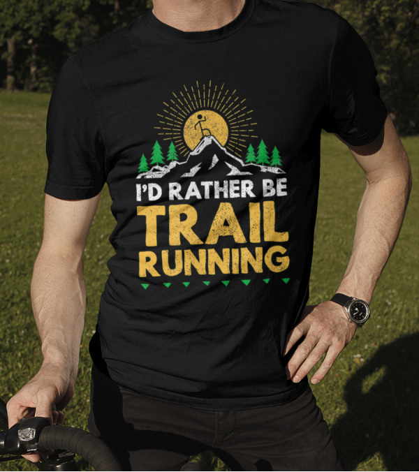 I'd Rather Be Trail Running Mountain Adventure Sunburst Nature Scene T-Shirt