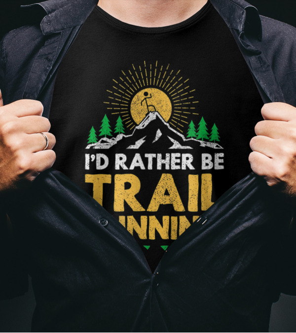 I'd Rather Be Trail Running Mountain Adventure Sunburst Nature Scene T-Shirt