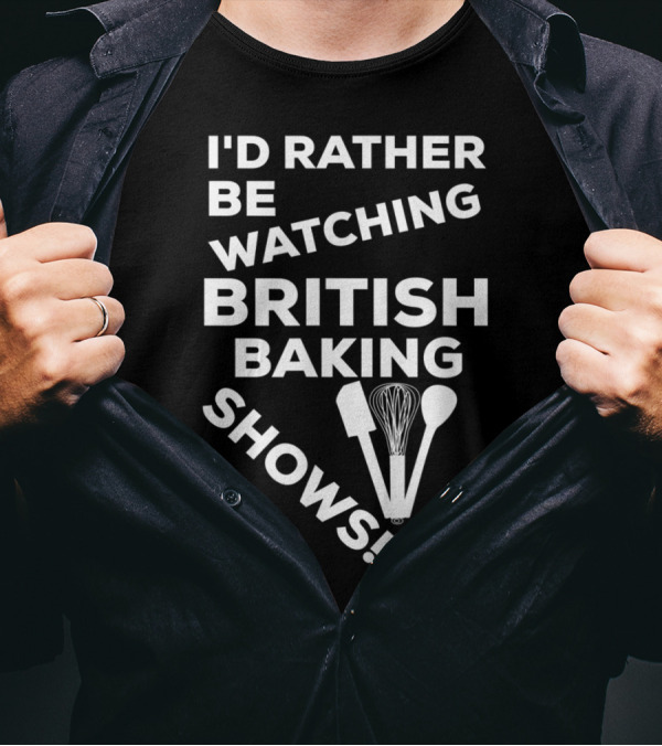 I'd Rather Be Watching British Baking Shows Whisk Spoon Spatula T-Shirt