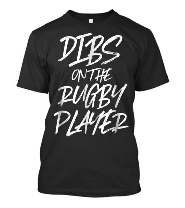 Dibs On The Rugby Player T-Shirt