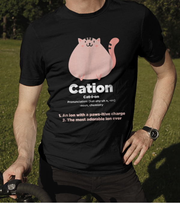 Cation Cat-Ion Chemistry Pun: An Ion With Paws-itive Charge Adorable Science Joke T-Shirt