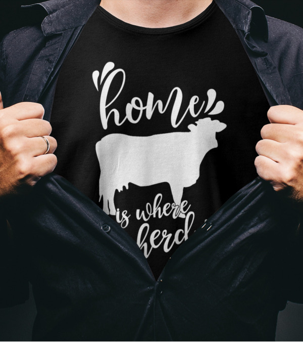 Home Is Where The Herd Is Cow Lover Farmer Ranch Life T-Shirt