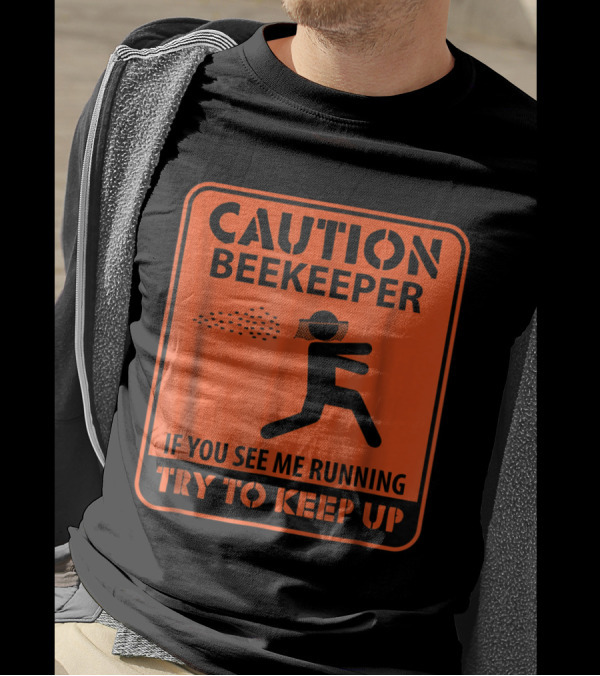 Caution Beekeeper If You See Me Running Try To Keep Up Fun Warning Sign T-Shirt