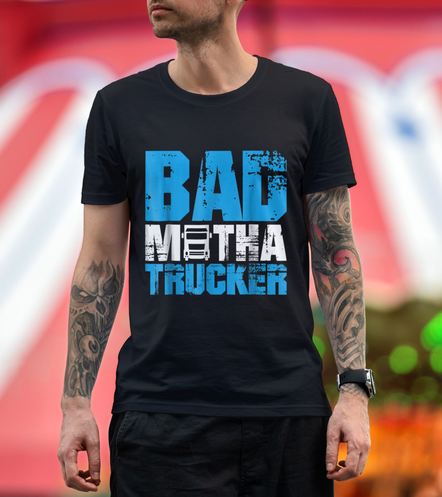 Bad Motha Trucker Funny Semi-Truck T-Shirt