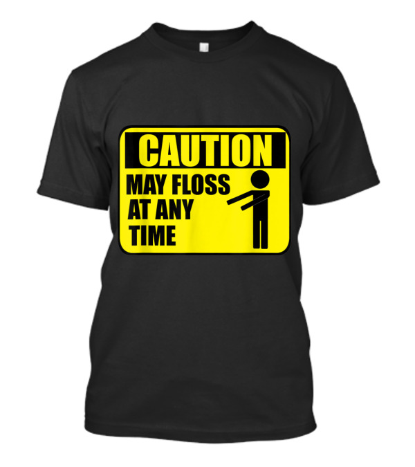 Caution: May Floss At Any Time Warning Sign With Dance Figure T-Shirt