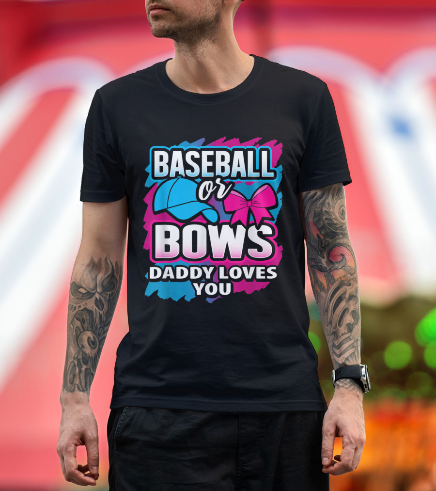 Baseball Or Bows Daddy Loves You Gender Reveal T-Shirt