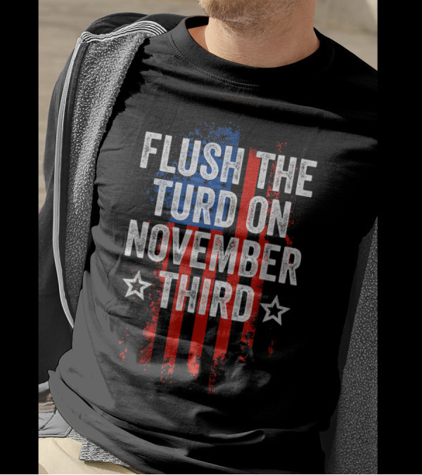 Flush The Turd On November Third American Flag Graphic With Stars T-Shirt