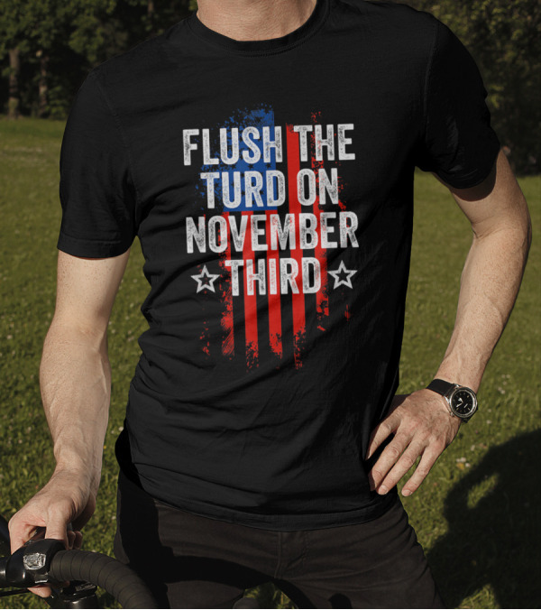 Flush The Turd On November Third American Flag Graphic With Stars T-Shirt