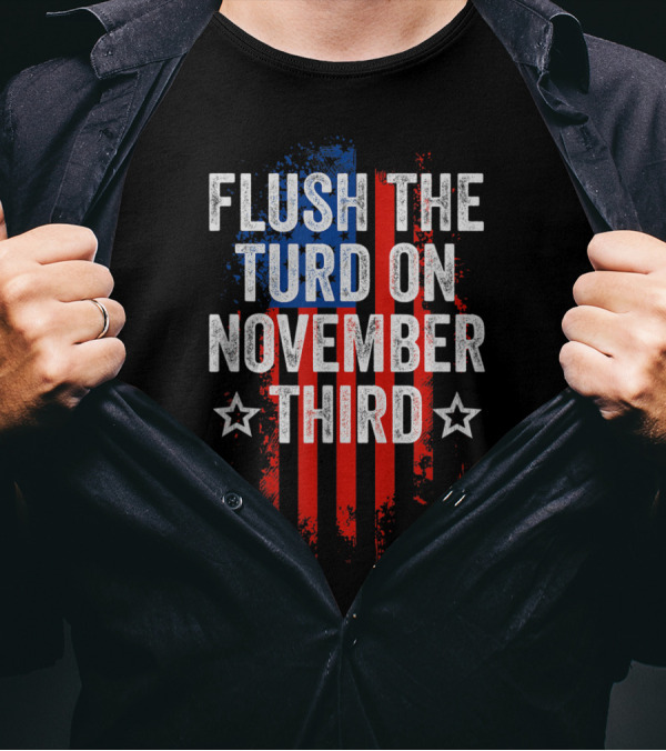 Flush The Turd On November Third American Flag Graphic With Stars T-Shirt