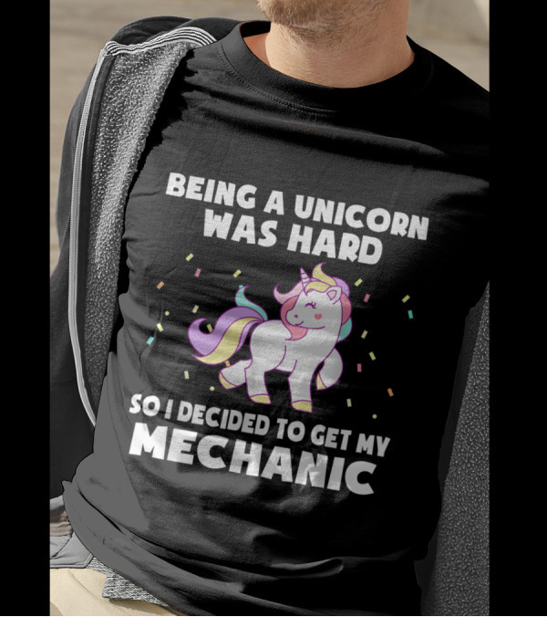 Being A Unicorn Was Hard So I Decided To Get My Mechanic Funny Unicorn Confetti T-Shirt