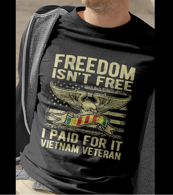 Freedom Isn't Free I Paid For It Vietnam Veteran Eagle And Flag T-Shirt
