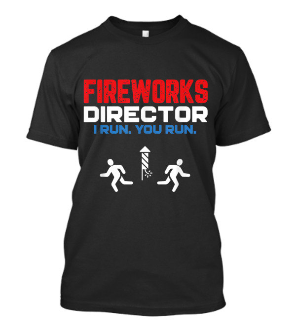 Fireworks Director Humor I Run You Run Firecracker Running Icons T-Shirt
