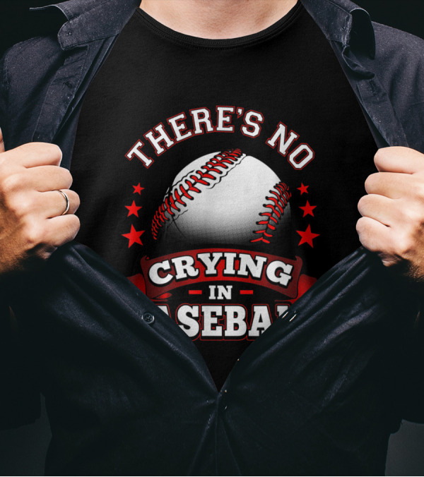 There's No Crying In Baseball First Base T-Shirt