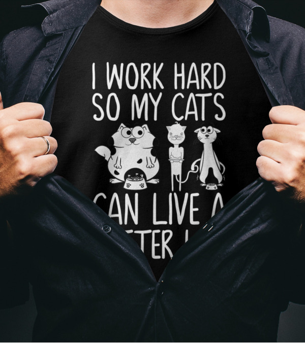 I Work Hard So My Cats Can Live A Better Life Cats With Food Bowl Visual T-Shirt