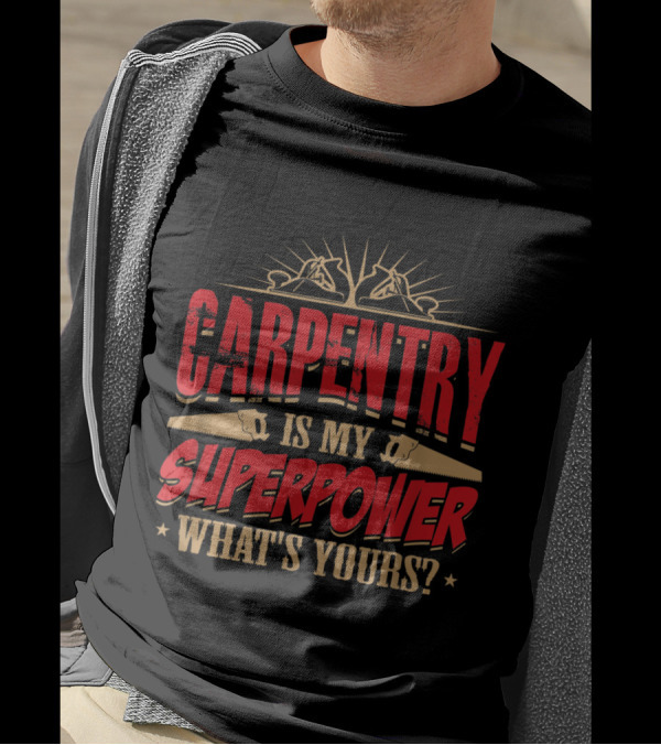 Carpentry Is My Superpower What's Yours Bold Red And Gold T-Shirt