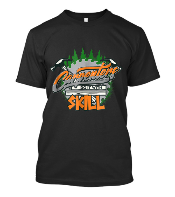 Carpenters Do It With Skill Circular Saw Hammers Forest Scene T-Shirt