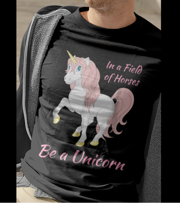Be A Unicorn In A Field Of Horses Magical Pink Mane And Golden Hooves Fantasy T-Shirt