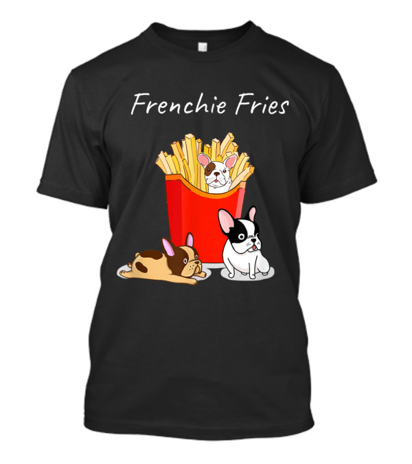 French Bulldog Frenchie Fries With Frenchie Dogs In Fry Box T-Shirt
