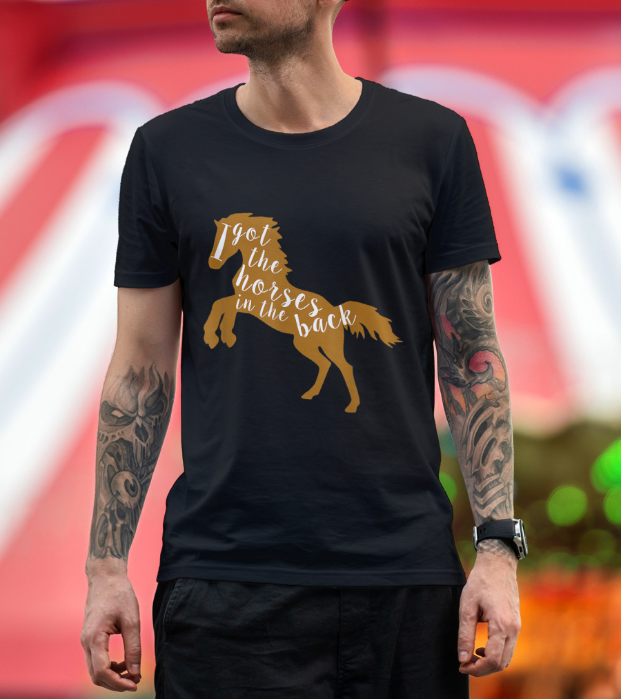 I Got the Horses in the Back Country Old Town Horse T-Shirt