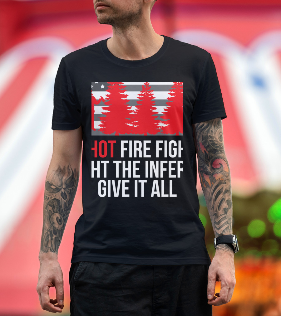 Hotshot Firefighter Fight the Inferno Give It All Wildlands Elite T-Shirt