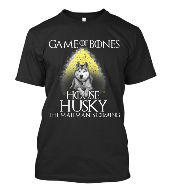 Game Of Bones House Husky The Mailman Is Coming T-Shirt