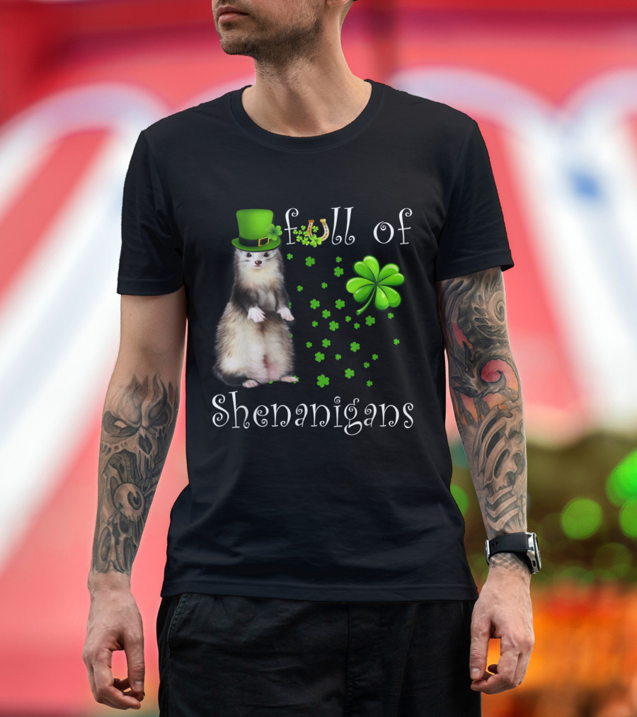 Full of Shenanigans Ferret with Shamrocks and Leprechaun Hat T-Shirt