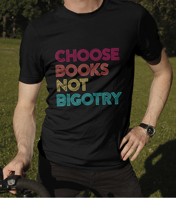 Choose Books Not Bigotry T-Shirt