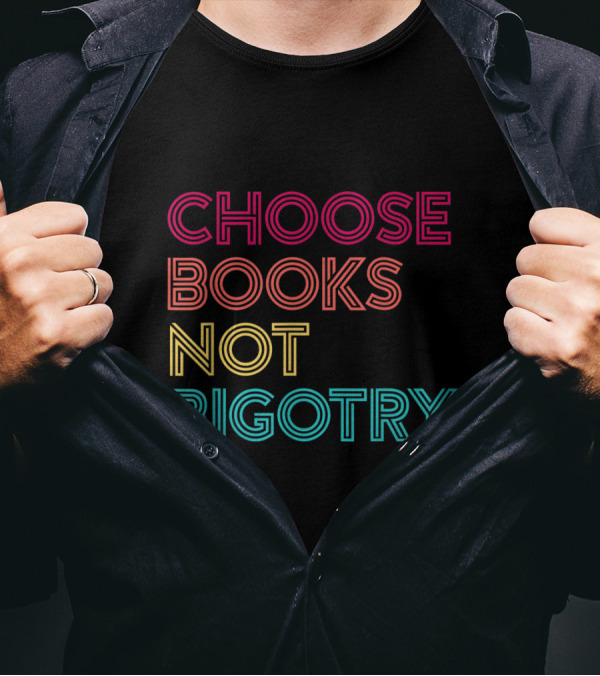 Choose Books Not Bigotry T-Shirt